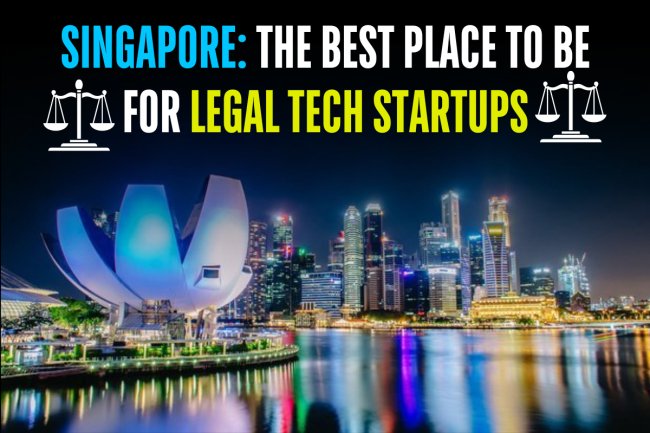 Singapore: the best place to be for legal tech startups