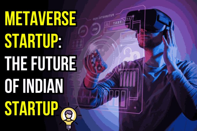 Metaverse startup: the future of Indian startup