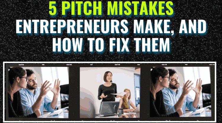 5 Pitch Mistakes Entrepreneurs Make, and How to Fix Them - Blog ...