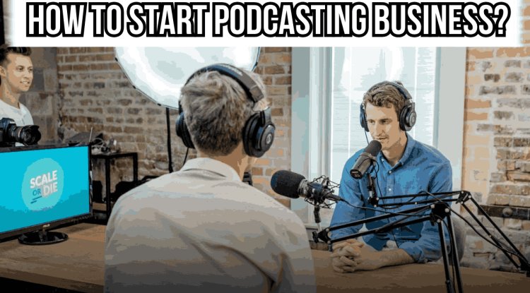 HOW TO START PODCASTING BUSINESS? - Blog | Sonisvision