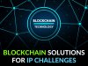 Blockchain Solutions for IP Challenges
