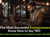 The Most Successful Entrepreneurs Know How to Say ‘NO’. Here’s the one Exercise You Need to Learn This Skill
