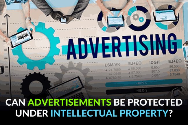 CAN ADVERTISEMENTS BE PROTECTED UNDER INTELLECTUAL PROPERTY?