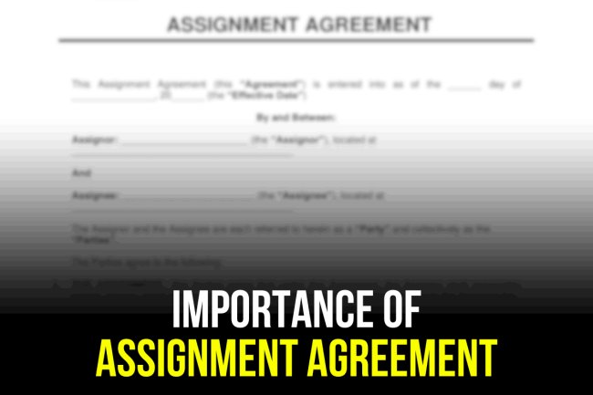 IMPORTANCE OF ASSIGNMENT AGREEMENT