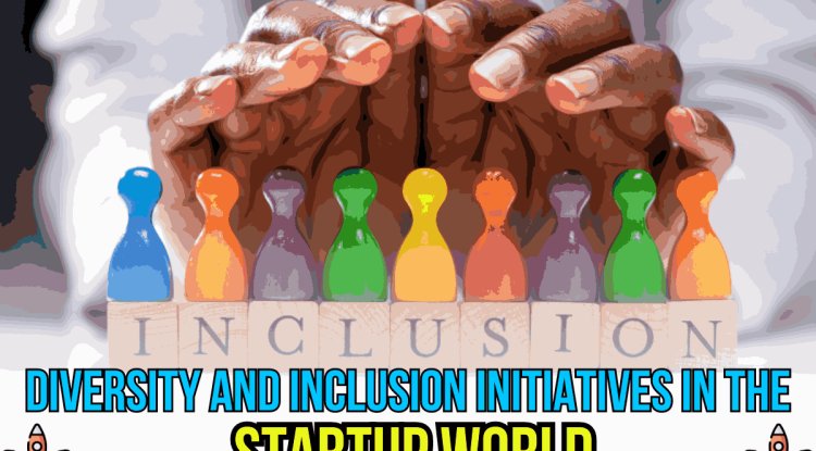 DIVERSITY AND INCLUSION INITIATIVES IN THE STARTUP WORLD - Blog ...