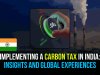 IMPLEMENTING A CARBON TAX IN INDIA: INSIGHTS AND GLOBAL EXPERIENCES