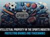 INTELLECTUAL PROPERTY IN THE SPORTS INDUSTRY: PROTECTING BRANDS AND TRADEMARKS