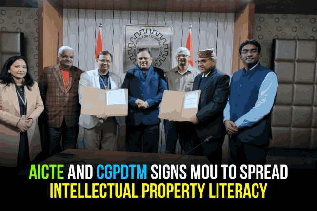 AICTE and CGPDTM signs MoU to spread Intellectual Property Literacy