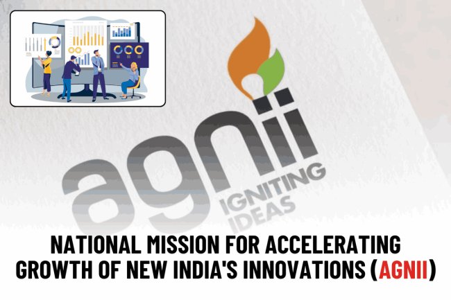 National Mission for Accelerating Growth of New India's Innovations (AGNII)