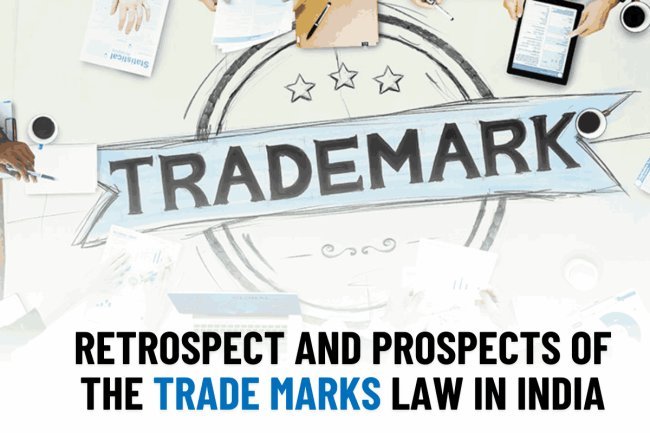 Retrospect and Prospects of The Trade Marks Law in India