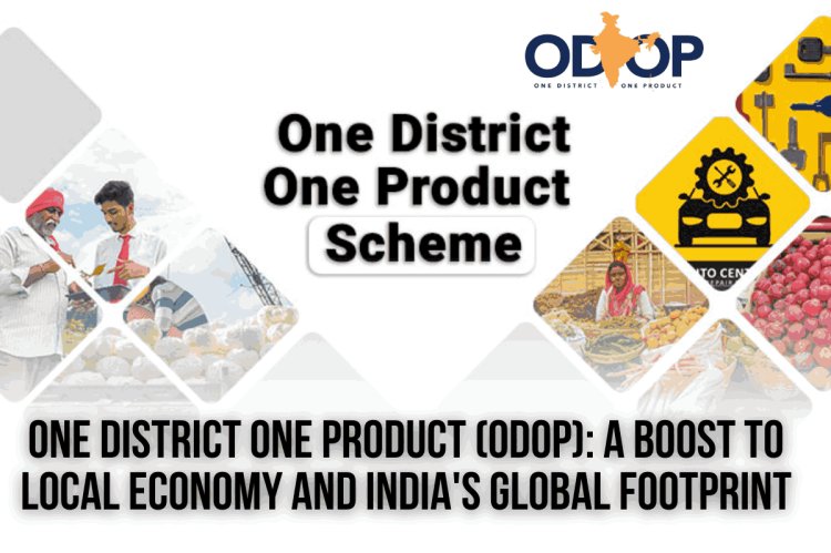 One District One Product (ODOP): A Boost to Local Economy and India's Global Footprint