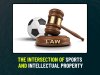 The Intersection of Sports and Intellectual Property