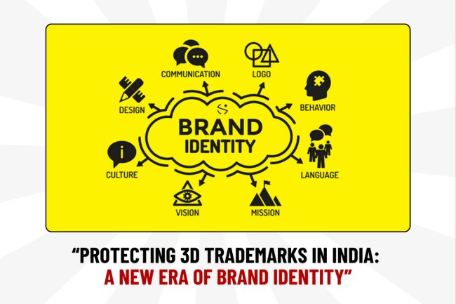 “Protecting 3D Trademarks in India: A New Era of Brand Identity”   