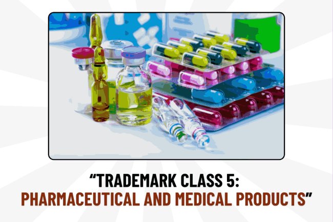 “Trademark Class 5: Pharmaceutical and Medical Products”