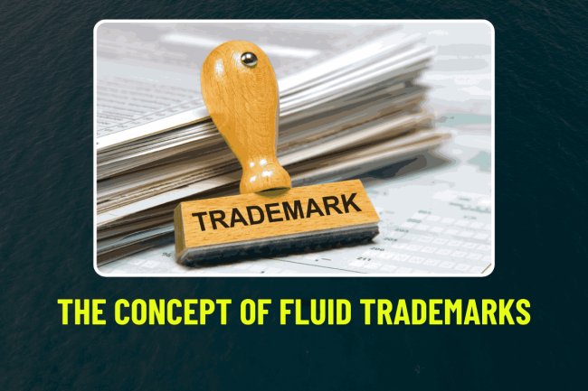THE CONCEPT OF FLUID TRADEMARKS