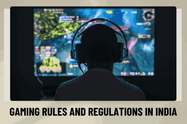 Gaming Rules and Regulations in India