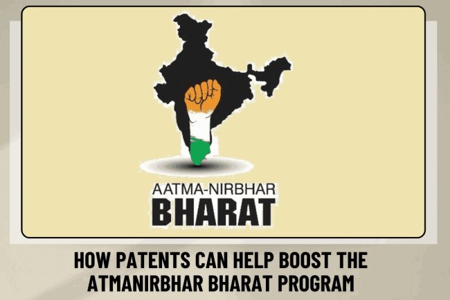 How Patents Can Help Boost the Atmanirbhar Bharat Program