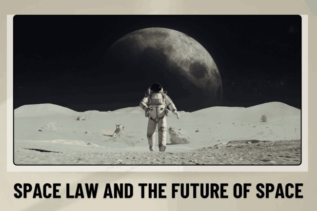 Space Law and the Future of Space