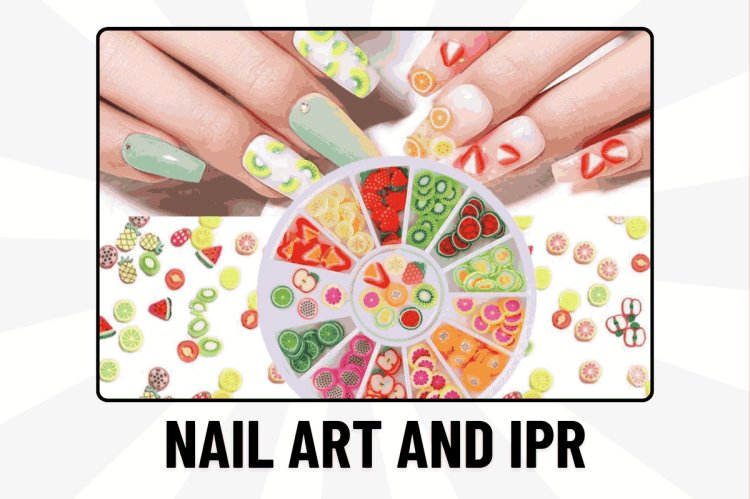 NAIL ART AND IPR