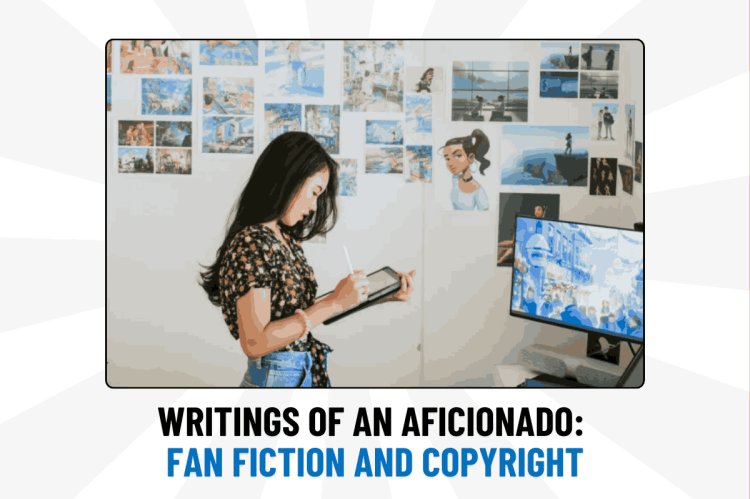 Writings of an Aficionado: Fan Fiction and Copyright
