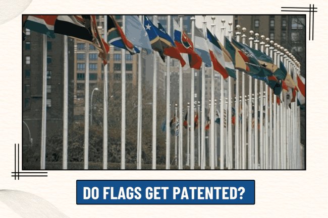 DO FLAGS GET PATENTED?   