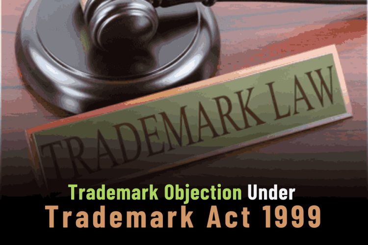 Trademark Objection Under Trademark Act 1999