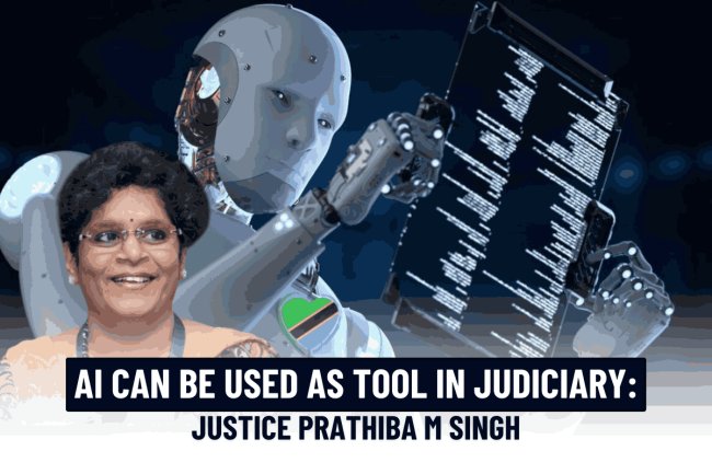 AI CAN BE USED AS TOOL IN JUDICIARY: JUSTICE PRATHIBA M SINGH