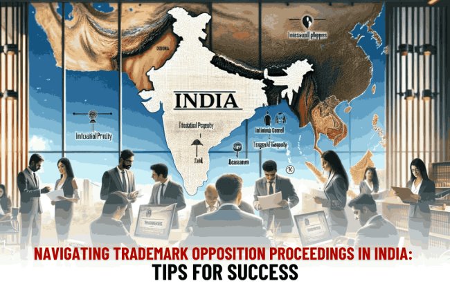 ⁠Navigating Trademark Opposition Proceedings in India: Tips for Success   