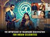 “The Importance of Trademark Registration for Indian Celebrities”