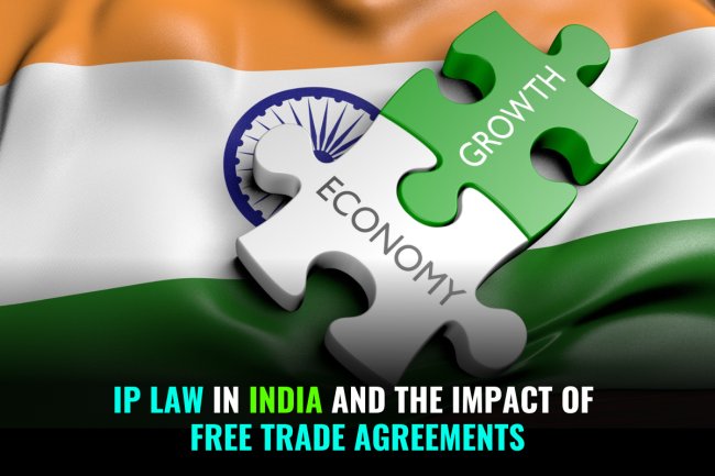 IP Law in India and the Impact of Free Trade Agreements   
