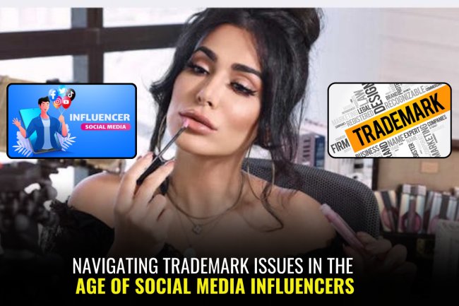 NAVIGATING TRADEMARK ISSUES IN THE AGE OF SOCIAL MEDIA INFLUENCERS
