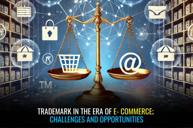 TRADEMARK IN THE ERA OF E- COMMERCE; CHALLENGES AND OPPORTUNITIES