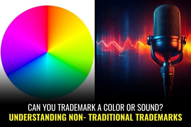 CAN YOU TRADEMARK A COLOR OR SOUND? UNDERSTANDING NON- TRADITIONAL TRADEMARKS