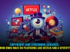 Copyright and Streaming Services: Who Owns What on Platforms Like Netflix and ASpotify?
