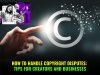 How to Handle Copyright Disputes: Tips for Creators and Businesses