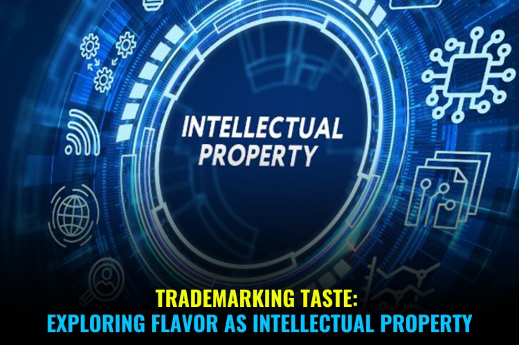 Trademarking Taste: Exploring Flavor as Intellectual Property