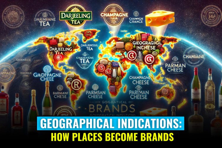 “GEOGRAPHICAL INDICATIONS: HOW PLACES BECOME BRANDS”