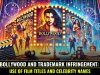Bollywood and Trademark Infringement: Use of Film Titles and Celebrity Names