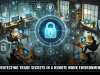 Protecting Trade Secrets in a Remote Work Environment