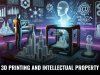 3D Printing and Intellectual Property
