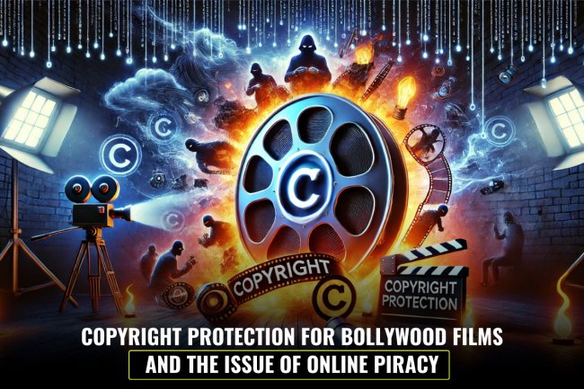 Copyright Protection for Bollywood Films and the Issue of Online Piracy