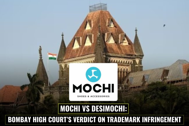 "Mochi vs Desimochi: Bombay High Court Rules on Trademark Dispute in Footwear Branding Case"