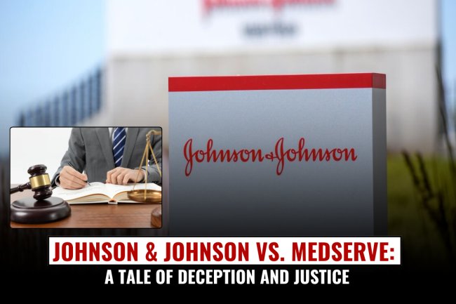 Johnson & Johnson vs. Medserve: A Tale of Deception and Justice   