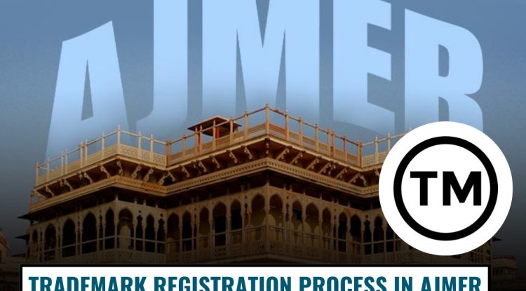 Trademark Registration in Ajmer – A Complete Guide by Sonisvision Corporates LLP
