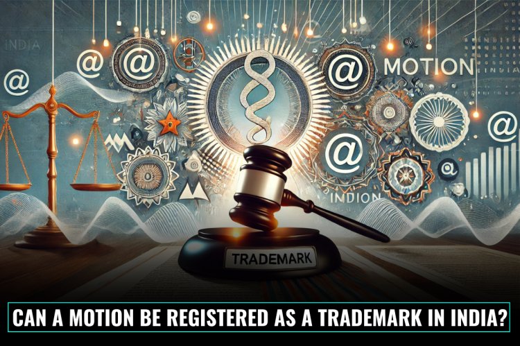 Can a Motion Be Registered as a Trademark in India?