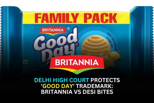 Delhi High Court Protects 'Good Day' Trademark: Britannia vs Desi Bites