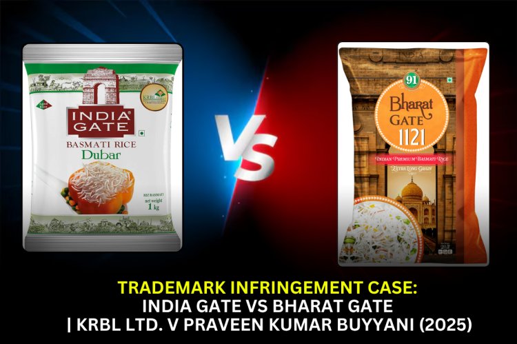 Trademark Infringement Case: India Gate vs Bharat Gate | KRBL Ltd. v Praveen Kumar Buyyani (2025)