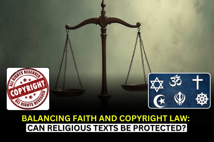 Balancing Faith and Copyright Law: Can Religious Texts Be Protected?