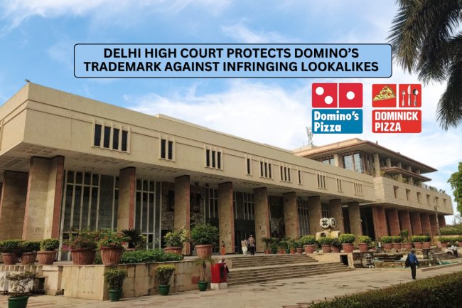 Delhi High Court Protects Domino’s Trademark Against Infringing Lookalikes   