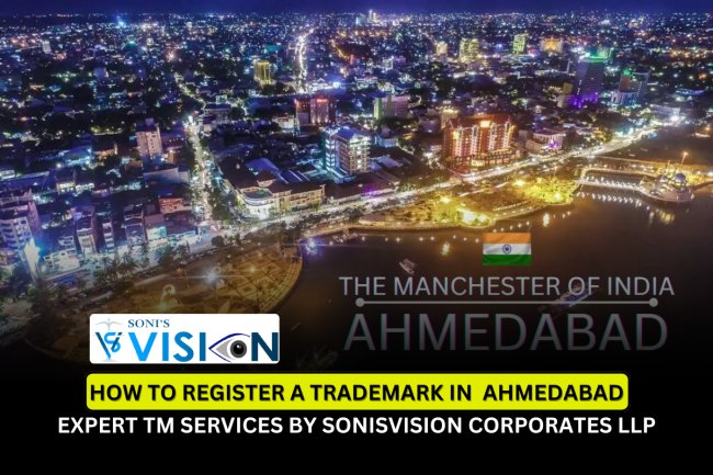 Trademark Registration in Ahmedabad | Expert TM Services by Sonisvision Corporates LLP